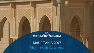 2007 - Mauritania - Mujeres de la arena. Pueblo de Dios TVE | Manos Unidas
