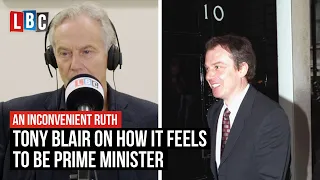 Tony Blair on how it feels to be Prime Minister | An Inconvenient Ruth | LBC