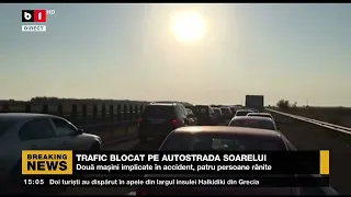 TRAFIC BLOCAT PE AUTOSTRADA SOARELUI_Știri B1_10 iulie 2022