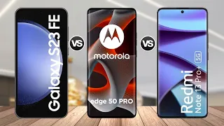 Samsung Galaxy S23 Fe vs MOTO Edge 50 Pro vs Redmi Note 13 Pro Plus || Specs Comparison