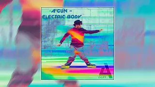 A'Gun - Electric Body  [ Electro Freestyle Music ]