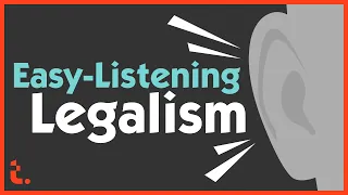 Easy-Listening Legalism | Theocast