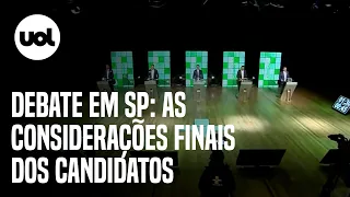 Debate em SP: Veja a íntegra do quarto bloco com as considerações finais dos candidatos