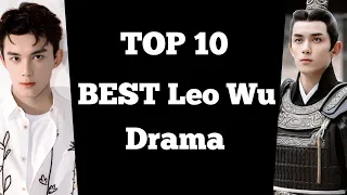 TOP 10 BEST Leo Wu drama list | Wu lei drama list | Leo Wi chinese drama sub eng