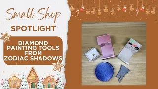 Small Shop Spotlight || New Diamond Painting Tools || Zodiac Shadows