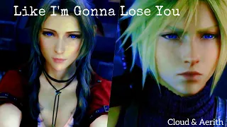 Like I'm Gonna Lose You | Cloud & Aerith