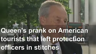 Queen's prank on American tourists that left protection officers in stitches