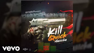 Masicka - Kill Quick (Audio)