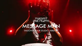 twenty one pilots - Message Man (Takeover Tour Studio Version) [Live Vocals]