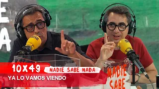 NADIE SABE NADA 10x49 | Ya lo vamos viendo