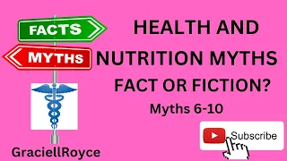 Unveiling Health and Nutrition Myths 6-10: Separating Fact from Fiction