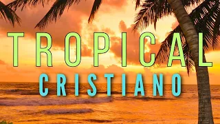 🌴🎷CUMBIAS CRISTIANAS ALEGRES | TROPICAL CRISTIANO | ALABANZAS CRISTIANAS🌴🎷