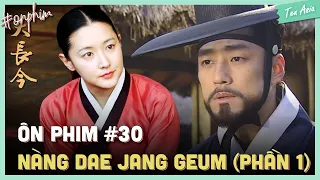 Ôn phim #30: Nàng Dae Jang Geum (phần 1) | Ten Asia