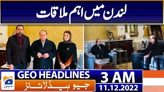 Geo News Headlines 3 AM - Important meeting in London - 11th December 2022