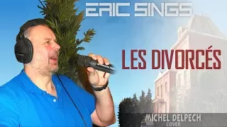 Eric Sings: LES DIVORCÉS (by Michel Delpech)