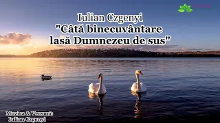 Iulian Czegenyi “Câtă binecuvântare lasă Dumnezeu de sus” [NOU]