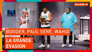 Booder, Paul Séré et Wahid - La Grande Évasion - Comédie+