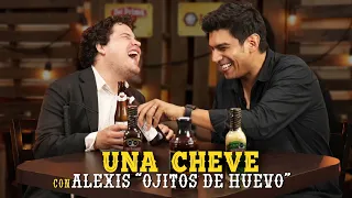 Una Cheve con Alexis Ojitos De Huevo T.3 E.52