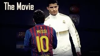 Cristiano Ronaldo Vs Lionel Messi 2011/2012 The Movie