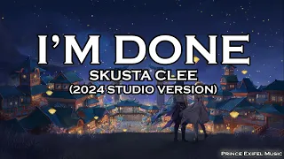 I'm Done - Skusta Clee (Lyric Video) | 2024 Studio Version