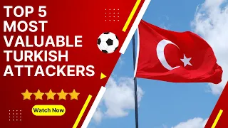 Top 5 most valuable Turkish attackers🇹🇷⚽️ #bestfootballplayers #footballers #football #turkish