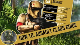 How To: Assault Class Guide - Weapons + Loadouts and more - Star Wars Battlefront 2