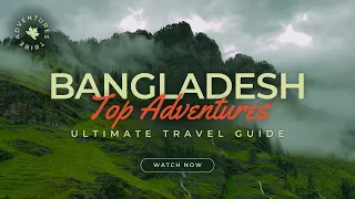 Travel To Bangladesh | The Ultimate Travel Guide | Top Attractions | Adventures Tribe