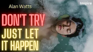 Alan Watts – Don't Try! Just Let It Happen (SHOTS OF WISDOM 39)