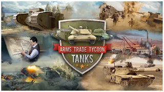 A Brand New Tank Game Now on Kickstarter! | Arms Trade Tycoon Tanks