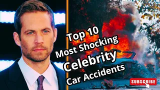 TOP 10 Most Shocking CELEBRITY Car Accidents