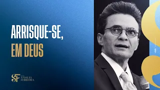 Arrisque-se, em Deus - Bispo Samuel Ferreira