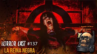 La Reina Negra (Horror Cast #137)