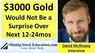 David McAlvany: $3000 Gold Would Not Be a Surprise Over Next 12-24 Months