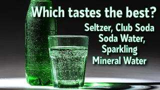 Seltzer, Club Soda, Carbonated Water, Soda Water: What's the Difference? Which One Tastes Better?
