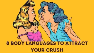 How to attract your Crush  | 8 Body languages to attract your crush #CrushTips #BodyLanguage