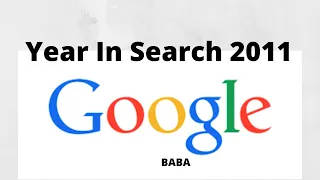 Google Baba - Year In Search 2011