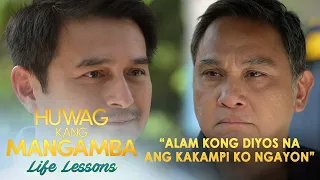 "Alam kong Diyos na ang kakampi ko ngayon" | Huwag Kang Mangamba Life Lesson EP71