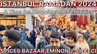 Turkiye🇹🇷Ramadan 2024 in Istanbul:A Time for Shopping and Festivities,Spice Bazaar,Eminonu,Sirkeci