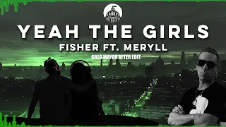 FISHER ft. MERYLL - Yeah The Girls (Greg Mayor AFTER edit) (Bootleg)