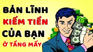 Bản Lĩnh Kiếm Tiền Của Bạn Đang Ở Tầng Mấy - Cao Thủ Thì ở Tầng 3