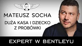 Jak zarabiać dużo i być z tego dumnym? Mateusz Socha [Expert w Bentleyu]