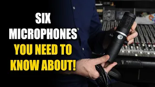 6 Microphones You Need to Know About!