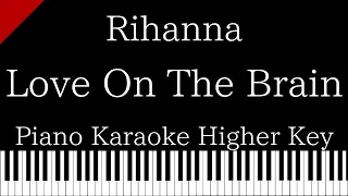 【Piano Karaoke Instrumental】Love On The Brain / Rihanna【Higher Key】