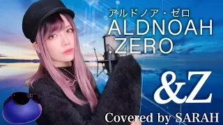 【ALDNOAH.ZERO】SawanoHiroyuki[nZk]:mizuki - &Z (SARAH cover) / アルドノア・ゼロ OP2