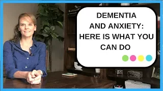 Dementia and Anxiety: What you can do