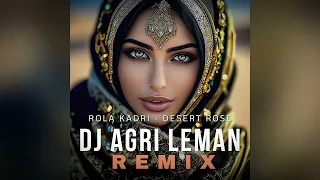 Rola Kadri - desert rose, DJ AGRI LEMAN REMIX (arabic music)