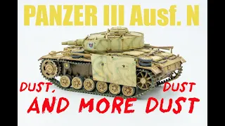 PANZER III Ausf  N  Dust, Dust and more Dust | 1/48