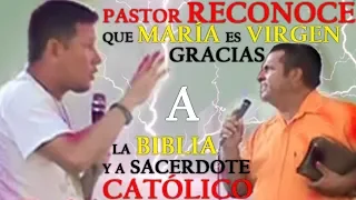 Pastor Reconoce que María es Virgen Gracias a la Biblia y a Sacerdote Católico