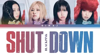 [Blackpink] 'Shut Down' Color Coded Lyrics Han/Rom/Eng