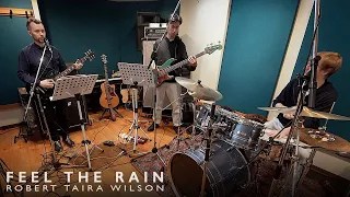 Robert Taira Wilson - Feel The Rain (Band Practice)